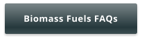 Biomass Fuels FAQs