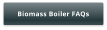 Biomass Boiler FAQs