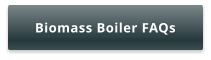 Biomass Boiler FAQs